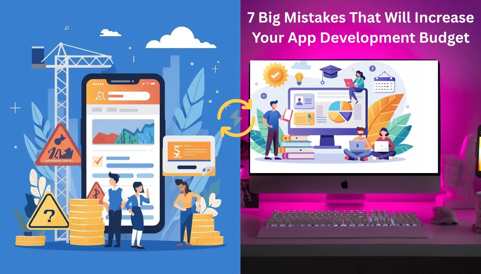 7 Big Mistakes That Will Increase Your App Development Budget