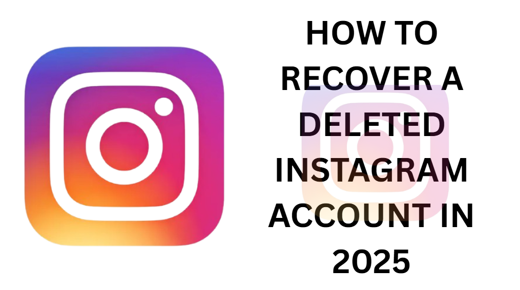 How to Recover a Deleted Instagram Account in 2025